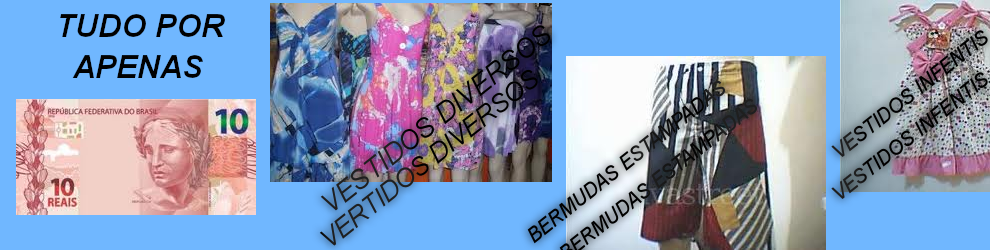 MODA ZONA SUL tudo R$ 10,00 Reais